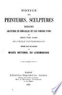 Notice des peintures, sculptures, dessins, gravures en médailles et sur pierres fines et objets d'art divers de l'école contemporaine