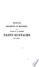 Notice descriptive et historique sur l'église et la paroisse Saint-Eustache de Paris