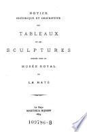 Notice historique et descriptive des tableaux et des sculptures exposés dans le Musée Royal de La Haye