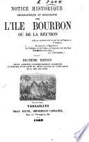 Notice historique, géographique et religieuse sur l'Île Bourbon ... Deuxième édition ... augmentée, etc