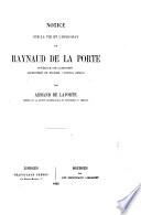 Notice sur la vie et l'episcopat de Raynaud De La Porte evèque de Limoges...