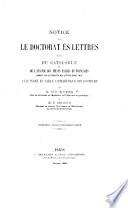 Notice sur le Doctorat ès Lettres, suivie du catalogue des thèses latines et françaises admises par les facultés des lettres depuis 1810 jusqu'à la fin de l'année 1851. Avec index et table alphabétique des docteurs