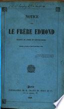 Notice sur le frère Edmond religieux de l'ordre de Saint-Jean-de-Dieu décédé, à Paris, le Mercredi Saint 1846