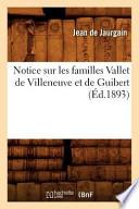 Notice Sur Les Familles Vallet de Villeneuve Et de Guibert (Ed.1893)