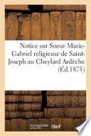Notice Sur Soeur Marie-Gabriel Religieuse de Saint-Joseph Au Cheylard Ardèche