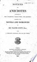Notices and anecdotes illustrative of the incidents, characters and scenery described in the novels and romances of Sir Walter Scott ... With a complete glossary for all his works