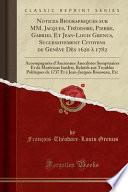 Notices Biographiques sur MM. Jacques, Théodore, Pierre, Gabriel Et Jean-Louis Grenus, Successivement Citoyens de Genève Dès 1620 à 1782