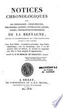 Notices chronologiques sur les théologiens, jurisconsultes, philosophes, artistes, littérateurs, poètes, bardes, troubadours et historiens de la Bretagne, depuis le commencement de l'ère chrétienne jusqu'à nos jours
