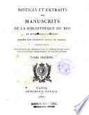 Notices et extraits des manuscrits de la Bibliotheque du Roi, lus au Comite etabli par Sa Majeste dans l'Academie royale des Inscription & Belles-Lettres. Tome premier [-onzième]