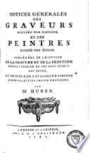 Notices générales des graveurs, divisés par nations, et des peintres rangés par écoles