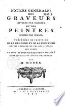 Notices générales des graveurs divisés par nations, et des peintres rangés par écoles précédées de l'histoire de la gravure et de la peinture depuis l'origine de ces arts jusqu'à nos jours et suivies d'un catalogue raisonné d'une collection choisie d'estampes par M. Huber