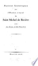 Notices historiques sur l'ordre Royal de Saint Michel de Bavière