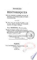 Notices historiques sur les anciennes Académies royales de Peinture, Sculpture de Paris, et celle d'Architecture; suivies de deux écrits ... qui ont pour objet la restitution des monumens consacrés à la religion catholique