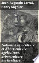 Notions d'agriculture et d'horticulture: agriculture, arboriculture, horticulture