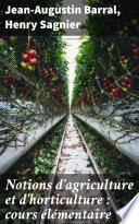 Notions d'agriculture et d'horticulture : cours élémentaire