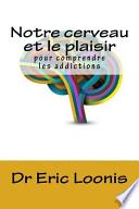 Notre Cerveau Et Le Plaisir