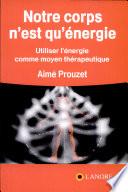 Notre corps n'est qu'énergie
