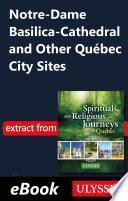 Livre Notre-Dame Basilica-Cathedral and Other Québec City Sites