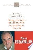 Notre histoire intellectuelle et politique - 1968-2018