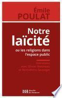 Notre laïcité ou les religions dans l'espace public