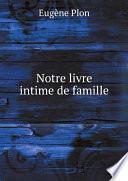Notre livre intime de famille ...