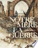 Notre mère la guerre - L'Intégrale