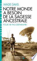 Notre monde a besoin de la sagesse ancestrale pour ne pas disparaître