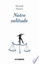 Notre solitude