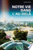 Notre Vie Dans L'Au-Delà