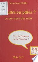 Nouilles ou pâtes ? Le bon sens des mots
