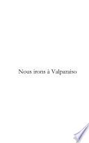 Nous irons à Valparaiso
