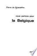 Nous partons pour la Belgique
