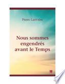 Nous sommes engendrés avant le Temps