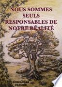 Nous sommes seuls responsables de notre réalité