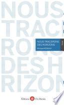 Nous tracerons des horizons