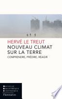Nouveau Climat sur la Terre. Comprendre, prédire, réagir