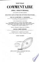 Nouveau commentaire littéral, critique et théologique, avec rapport aux textes primitifs, sur tous les livres des Divines Écritures