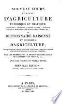 Nouveau Cours complet d'agriculture théorique et pratique, contenant le grande et la petite culture, l'économie rurale et domestique, la médicine vétérinaire, etc., ou dictionnaire raisonné et universel d'agriculture