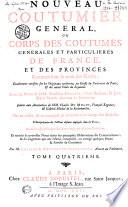 Nouveau coutumier général, ou Corps des coutumes générales et particulières de France, et des provinces connues sous le nom des Gaules...