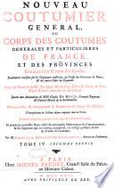 Nouveau coutumier général, ou Corps des coutumes générales et particulières de France