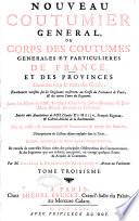 Nouveau coutumier général, ou Corps des coutumes générales et particulières de France