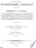 Nouveau Dictionnaire Complet A L'Usage Des Allemands Et Des Français ... A - G