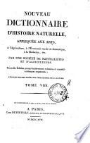 Nouveau dictionnaire d'histoire naturelle, appliquée aux arts, à l'agriculture, à l'économie rurale et domestique, à la médecine, etc. Par une Société de naturalistes et d'agriculteurs
