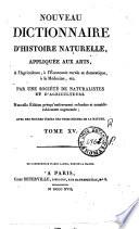 Nouveau dictionnaire d'histoire naturelle, appliquée aux arts, à l'agriculture, à l'économie rurale et domestique, à la médecine, etc. Par une Société de naturalistes et d'agriculteurs