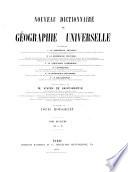 Nouveau dictionnaire de géographie universelle: by L. Vivien de Saint-Martin; v. 3-4, by L. Vivien de Saint-Martin and L. Rousselet, v. 5-7, by L. Rousselet