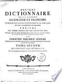 Nouveau dictionnaire de la langue allemande et françoise. Composé sur les dictionnaires de M. Adelung et de l'académie françoise. Enrichi des termes propres des sciences et des arts. ... Par Chrétien Frédéric Schwan ... Revu et corrigé pour la partie françoise par M. Uriot professeur à l'académie militaire de Stoutgardt. Tome premier -[second] ..