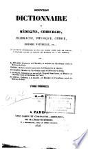 Nouveau dictionnaire de médecine, chirurgie, pharmacie, physique, chimie, histoire naturelle, etc