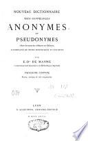 Nouveau dictionnaire des ouvrages anonymes et pseudonymes avec les noms des auteurs ou éditeurs