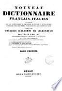 Nouveau dictionnaire francais-italien compose sur les dictionnaires de l'academie de France et de la Crusca, enrichi de tous les termes techniques des sciences et des arts