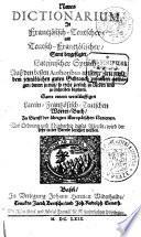 NOUVEAU DICTIONNAIRE FRANÇOIS-ALLEMAN, ET ALLEMAN-FRANÇOIS, Qu accompagne LE LATIN, Recueilli des bons Autheurs du tems, & du bon usage, pour ceux qui veulent parler & ecrire purement